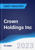 Crown Holdings Inc - Strategy, SWOT and Corporate Finance Report- Product Image