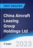 China Aircraft Leasing Group Holdings Ltd - Strategy, SWOT and Corporate Finance Report- Product Image