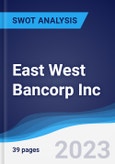 East West Bancorp Inc - Strategy, SWOT and Corporate Finance Report- Product Image