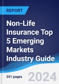 Non-Life Insurance Top 5 Emerging Markets Industry Guide 2018-2027- Product Image