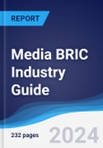 Media BRIC (Brazil, Russia, India, China) Industry Guide 2018-2027- Product Image