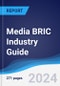 Media BRIC (Brazil, Russia, India, China) Industry Guide 2018-2027 - Product Thumbnail Image