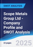 Scope Metals Group Ltd - Company Profile and SWOT Analysis- Product Image