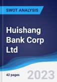 Huishang Bank Corp Ltd - Strategy, SWOT and Corporate Finance Report- Product Image
