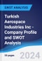 Turkish Aerospace Industries Inc - Company Profile and SWOT Analysis - Product Thumbnail Image