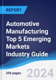Automotive Manufacturing Top 5 Emerging Markets Industry Guide 2019-2028- Product Image