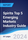 Spirits Top 5 Emerging Markets Industry Guide 2019-2028- Product Image