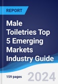 Male Toiletries Top 5 Emerging Markets Industry Guide 2015-2024- Product Image