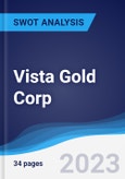 Vista Gold Corp - Strategy, SWOT and Corporate Finance Report- Product Image