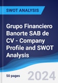 Grupo Financiero Banorte SAB de CV - Company Profile and SWOT Analysis- Product Image