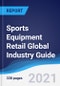 Sports Equipment Retail Global Industry Guide 2016-2025 - Product Thumbnail Image