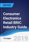 Consumer Electronics Retail BRIC (Brazil, Russia, India, China) Industry Guide 2013-2022- Product Image