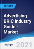Advertising BRIC (Brazil, Russia, India, China) Industry Guide - Market Summary, Competitive Analysis and Forecast to 2025- Product Image