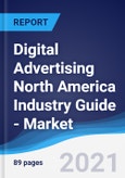 Digital Advertising North America (NAFTA) Industry Guide - Market Summary, Competitive Analysis and Forecast to 2025- Product Image