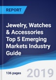 Jewelry, Watches & Accessories Top 5 Emerging Markets Industry Guide 2013-2022- Product Image