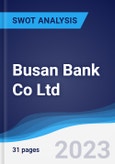 Busan Bank Co Ltd - Strategy, SWOT and Corporate Finance Report- Product Image