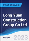 Long Yuan Construction Group Co Ltd - Strategy, SWOT and Corporate Finance Report- Product Image
