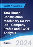 Tata Hitachi Construction Machinery Co Pvt Ltd - Company Profile and SWOT Analysis- Product Image