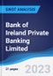 Bank of Ireland Private Banking Limited - Strategy, SWOT and Corporate Finance Report - Product Thumbnail Image