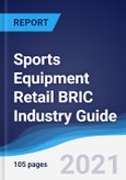 Sports Equipment Retail BRIC (Brazil, Russia, India, China) Industry Guide 2016-2025- Product Image