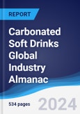 Carbonated Soft Drinks Global Industry Almanac 2018-2027- Product Image