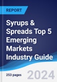 Syrups and Spreads Top 5 Emerging Markets Industry Guide 2018-2027- Product Image