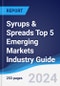 Syrups and Spreads Top 5 Emerging Markets Industry Guide 2018-2027 - Product Thumbnail Image