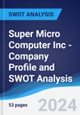 Super Micro Computer Inc - Company Profile and SWOT Analysis- Product Image