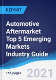 Automotive Aftermarket Top 5 Emerging Markets Industry Guide 2016-2025- Product Image
