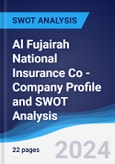 Al Fujairah National Insurance Co - Company Profile and SWOT Analysis- Product Image