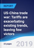 US-China trade war: Tariffs are exacerbating existing trends, leaving few victors- Product Image
