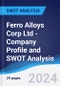Ferro Alloys Corp Ltd - Company Profile and SWOT Analysis - Product Thumbnail Image
