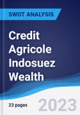 Credit Agricole Indosuez Wealth - Strategy, SWOT and Corporate Finance Report- Product Image