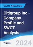 Citigroup Inc - Company Profile and SWOT Analysis- Product Image