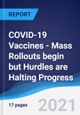COVID-19 Vaccines - Mass Rollouts begin but Hurdles are Halting Progress- Product Image