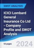 ICICI Lombard General Insurance Co Ltd - Company Profile and SWOT Analysis- Product Image