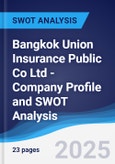 Bangkok Union Insurance Public Co Ltd - Company Profile and SWOT Analysis- Product Image