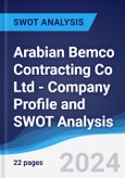 Arabian Bemco Contracting Co Ltd - Company Profile and SWOT Analysis- Product Image