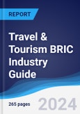 Travel & Tourism BRIC (Brazil, Russia, India, China) Industry Guide 2018-2027- Product Image