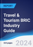 Travel & Tourism BRIC (Brazil, Russia, India, China) Industry Guide 2018-2027- Product Image