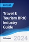 Travel & Tourism BRIC (Brazil, Russia, India, China) Industry Guide 2018-2027 - Product Image