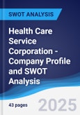 Health Care Service Corporation - Company Profile and SWOT Analysis- Product Image