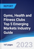 Gyms, Health and Fitness Clubs Top 5 Emerging Markets Industry Guide 2018-2027- Product Image