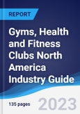 Gyms, Health and Fitness Clubs North America (NAFTA) Industry Guide 2018-2027- Product Image