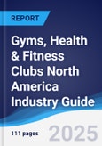 Gyms, Health and Fitness Clubs North America (NAFTA) Industry Guide 2018-2027- Product Image