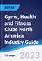 Gyms, Health and Fitness Clubs North America (NAFTA) Industry Guide 2018-2027 - Product Image