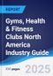 Gyms, Health and Fitness Clubs North America (NAFTA) Industry Guide 2018-2027 - Product Thumbnail Image