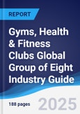 Gyms, Health and Fitness Clubs Global Group of Eight (G8) Industry Guide 2018-2027- Product Image