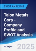 Talon Metals Corp - Company Profile and SWOT Analysis- Product Image
