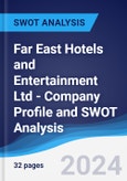 Far East Hotels and Entertainment Ltd - Company Profile and SWOT Analysis- Product Image
